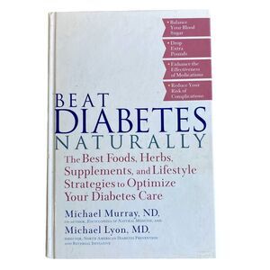 Beat Diabetes Naturally by Michael T. Murray & Michael R. Lyon CR 2006 Hardback